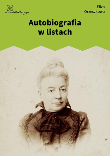 Eliza Orzeszkowa, Autobiografia w listach