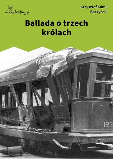 Krzysztof Kamil Baczyński, 1942, 1943, 1944, Ballada o trzech królach