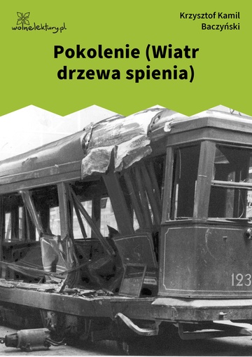 Krzysztof Kamil Baczyński, 1942, 1943, 1944, Pokolenie (Wiatr drzewa spienia)