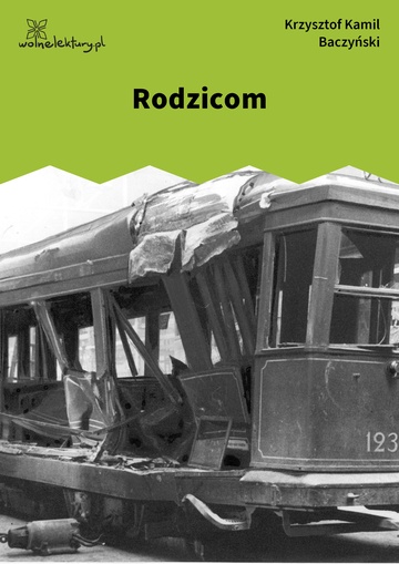 Krzysztof Kamil Baczyński, 1942, 1943, 1944, Rodzicom