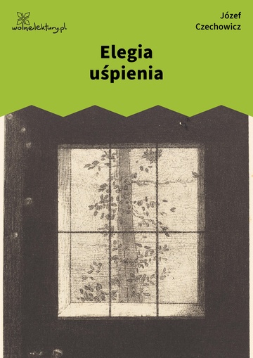 Józef Czechowicz, Ballada z tamtej strony (tomik), Elegia uśpienia