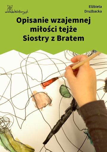 Elżbieta Drużbacka, Wiersze światowe, Opisanie wzajemnej miłości tejże Siostry z Bratem