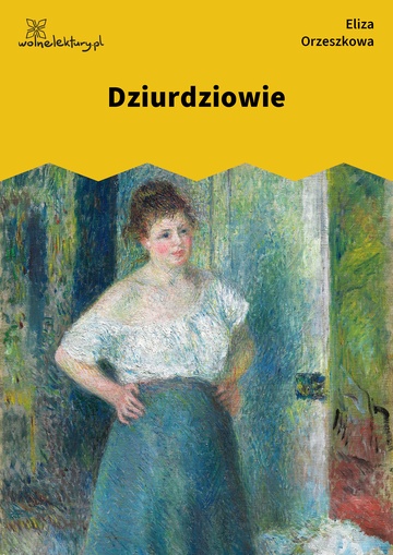 Eliza Orzeszkowa, Dziurdziowie