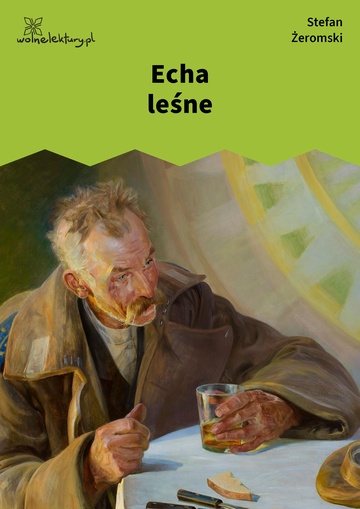 Stefan Żeromski, Echa leśne