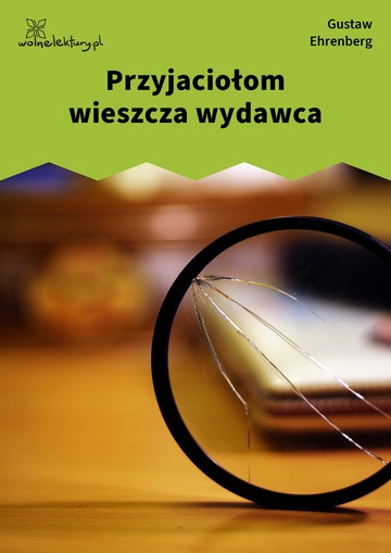 Gustaw Ehrenberg, Dźwięki minionych lat, Przyjaciołom wieszcza wydawca