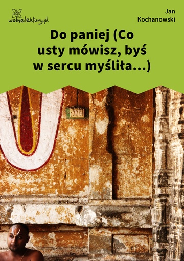 Do paniej (Co usty mówisz, byś w sercu myśliła...)