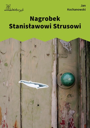 Jan Kochanowski, Fraszki, Księgi trzecie, Nagrobek Stanisławowi Strusowi