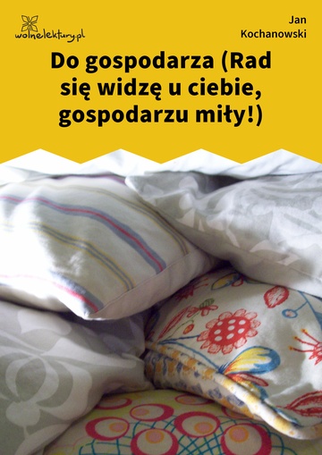 Do gospodarza (Rad się widzę u ciebie, gospodarzu miły!)