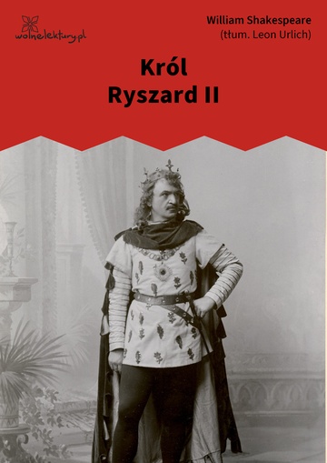 William Shakespeare (Szekspir), Król Ryszard II