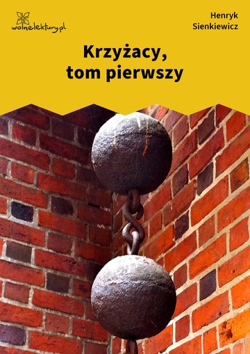 Henryk Sienkiewicz, Krzyżacy, Krzyżacy, tom pierwszy