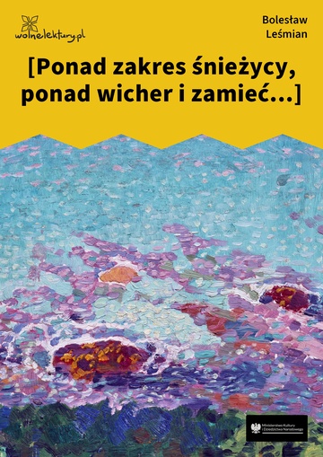 [Ponad zakres śnieżycy, ponad wicher i zamieć...]