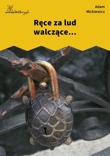 Ręce za lud walczące...