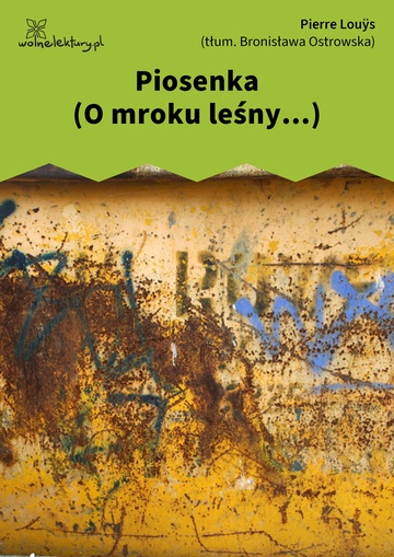 Pierre Louÿs, Piosenka (O mroku leśny...)