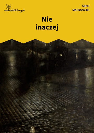 Karol Maliszewski, Zdania na wypadek, III. Zdania na wypadek , Nie inaczej