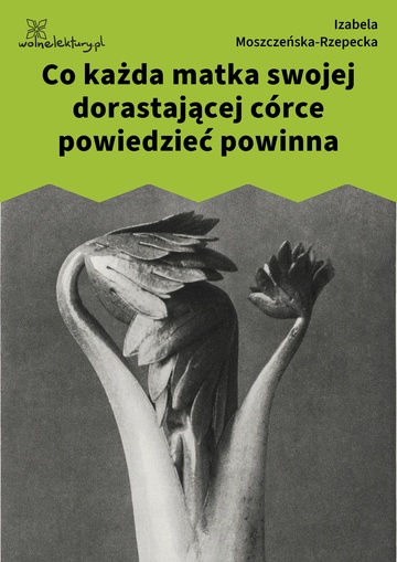 Co każda matka swojej dorastającej córce powiedzieć powinna