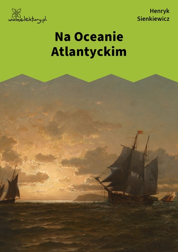 Henryk Sienkiewicz, Na Oceanie Atlantyckim