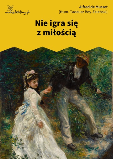 Alfred de Musset, Nie igra się z miłością