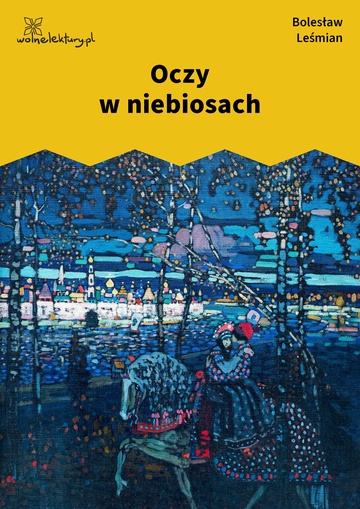 Bolesław Leśmian, Poematy zazdrosne, Oczy w niebiosach