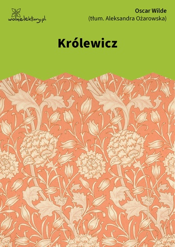 Oscar Wilde, Szczęśliwy książę i inne baśnie, Królewicz