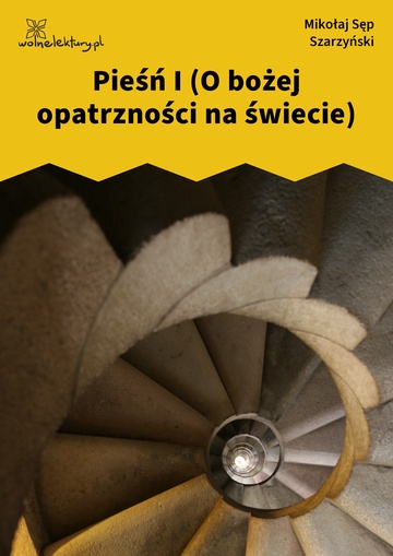 Mikołaj Sęp Szarzyński, Pieśń I (O bożej opatrzności na świecie)