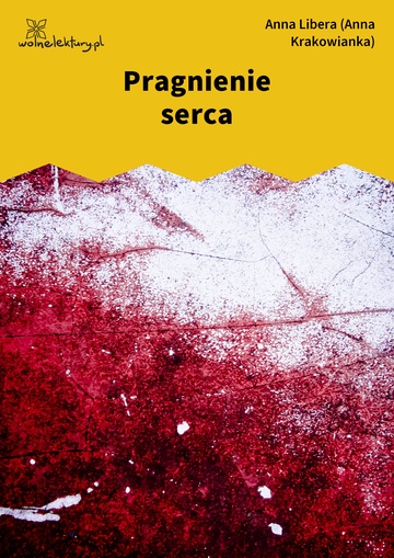 Anna Libera (Anna Krakowianka), Pragnienie serca