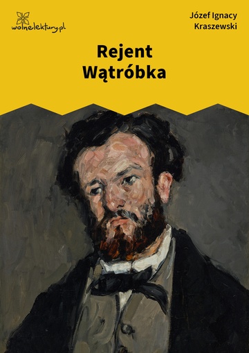 Józef Ignacy Kraszewski, Rejent Wątróbka