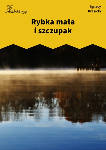 Ignacy Krasicki, Bajki i przypowieści, Rybka mała i szczupak