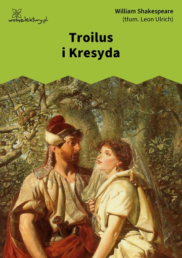 William Shakespeare (Szekspir), Troilus i Kresyda