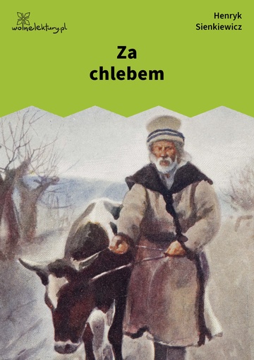 Henryk Sienkiewicz, Za chlebem