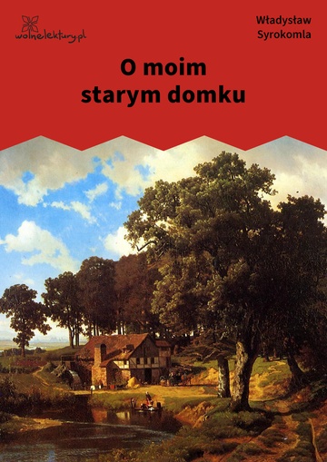 Władysław Syrokomla, Gawędy, O moim starym domku