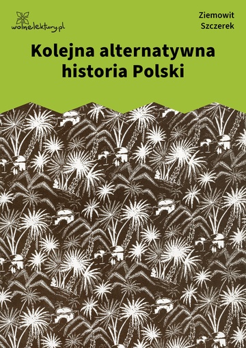 Ziemowit Szczerek, Kolejna alternatywna historia Polski