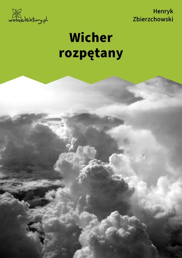 Henryk Zbierzchowski, Impresye, Wiersze różne, Wicher rozpętany