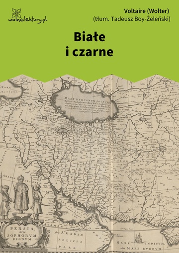 Voltaire (Wolter), Białe i czarne