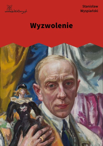 Stanisław Wyspiański, Wyzwolenie