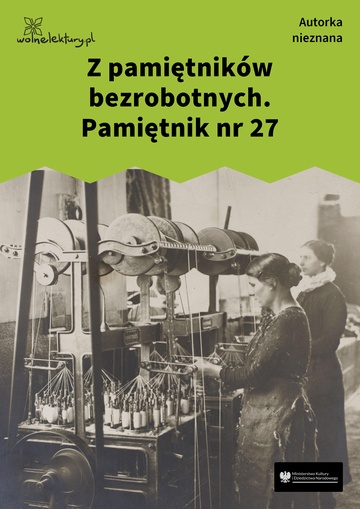 Autorka nieznana , Z pamiętników bezrobotnych. Pamiętnik nr 27