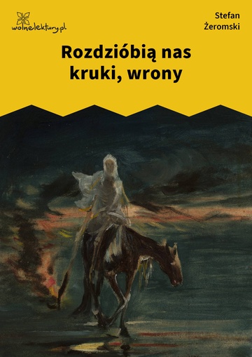 Rozdzióbią nas kruki, wrony